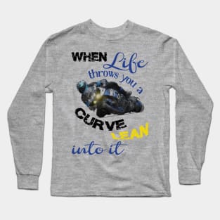 When life throws you a curve, biker quotes Long Sleeve T-Shirt